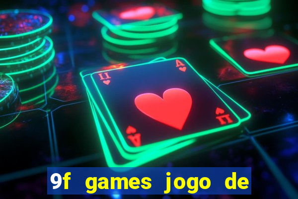 9f games jogo de ganhar dinheiro